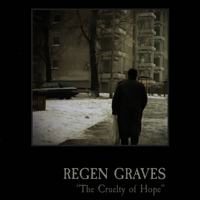 Regen Graves - The Cruelty Of Hope